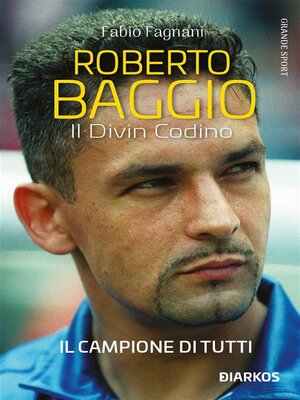 cover image of Roberto Baggio. Il Divin Codino